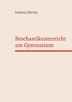 Stochastikunterricht am Gymnasium - Wirths, Helmut