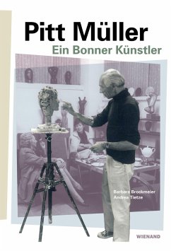 Pitt Müller - Ein Bonner Künstler - Brockmeier, Barbara;Tietze, Andrea