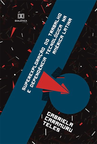 Superexploração do trabalho e dependência tecnológica na América Latina (eBook, ePUB)