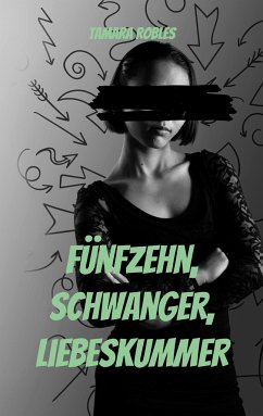 Fünfzehn, schwanger, Liebeskummer