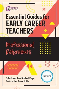 Essential Guides for Early Career Teachers: Professional Behaviours (eBook, ePUB) - Howard, Colin; Paige, Rachael