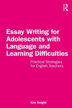 Essay Writing for Adolescents with Language and Learning Difficulties (eBook, ePUB) - Knight, Kim