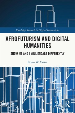 Afrofuturism and Digital Humanities (eBook, ePUB) - Carter, Bryan W.
