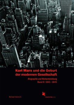 Karl Marx und die Geburt der modernen Gesellschaft - Heinrich, Michael