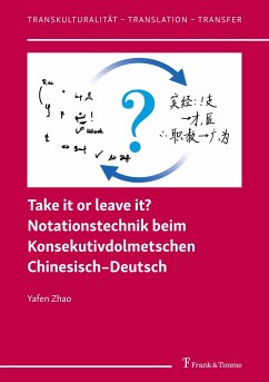 Take it or leave it? Notationstechnik beim Konsekutivdolmetschen Chinesisch¿Deutsch - Zhao, Yafen