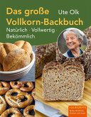 Das große Vollkorn-Backbuch