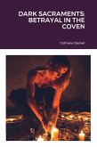 DARK SACRAMENTS: BETRAYAL IN THE COVEN (eBook, ePUB) DARK SACRAMENTS: BETRAYAL IN THE COVEN (eBook, ePUB)