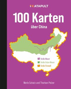 100 Karten über China - Schatz, Merle;Pelzer, Thorben