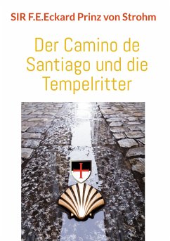 Der Camino de Santiago und die Tempelritter - Strohm, Sir F. E. Eckard Prinz von