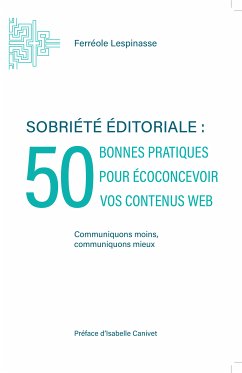 Sobriété éditoriale : 50 bonnes pratiques pour écoconcevoir vos contenus web (eBook, ePUB) - Lespinasse, Férréole