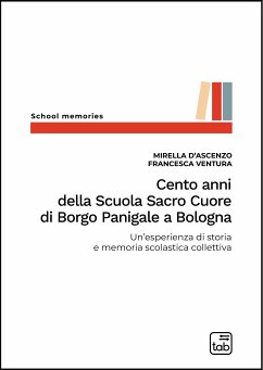 Cento anni della Scuola Sacro Cuore di Borgo Panigale a Bologna (eBook, PDF) - D'Ascenzo, Mirella; Ventura, Francesca