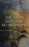 The Story That Had No Beginning (eBook, ePUB)