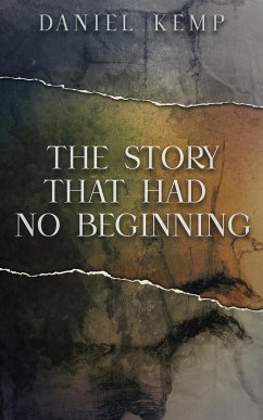 The Story That Had No Beginning (eBook, ePUB) - Kemp, Daniel