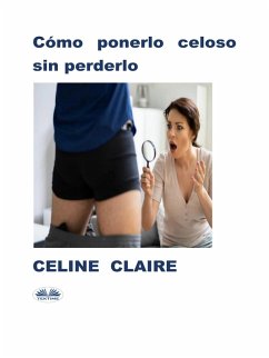Cover Cómo Ponerlo Celoso Sin Perderlo (eBook, ePUB)