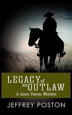 Legacy of an Outlaw (eBook, ePUB) - Poston, Jeffrey