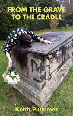 From The Grave To The Cradle (eBook, ePUB) - Plummer, Keith From The Grave To The Cradle (eBook, ePUB) - Plummer, Keith