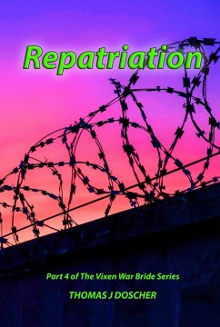 Repatriation - Part 4 of The Vixen War Bride Series (eBook, ePUB) - Doscher, Thomas