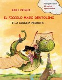Il piccolo mago Dentolino e la corona perduta (Fiabe per bambini del castello sopra le nuvole Vol. 1, #1) (eBook, ePUB)