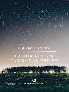 La mia poesia fuori dal tempo (eBook, ePUB) - Orlando, Antonino