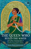 The Queen Who Ruled the Waves and Other Amazing Tales of Royalty from Indian History (eBook, ePUB)