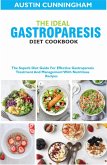 The Ideal Gastroparesis Diet Cookbook; The Superb Diet Guide For Effective Gastroparesis Treatment And Management With Nutritious Recipes (eBook, ePUB)