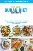 The Ideal Dukan Diet Cookbook; The Superb Diet Guide For Effective Weight Loss And Healthier Lifestyle With Low Carb Dukan Recipes (eBook, ePUB)