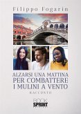 Alzarsi una mattina per combattere i mulini a vento (eBook, ePUB)