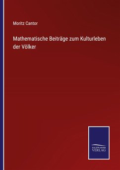 Mathematische Beiträge zum Kulturleben der Völker - Cantor, Moritz