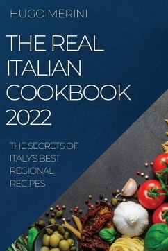 THE REAL ITALIAN COOKBOOK 2022 - Merini, Hugo