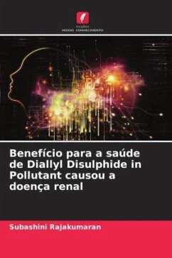 Benefício para a saúde de Diallyl Disulphide in Pollutant causou a doença renal - Subashini, Dr. R.