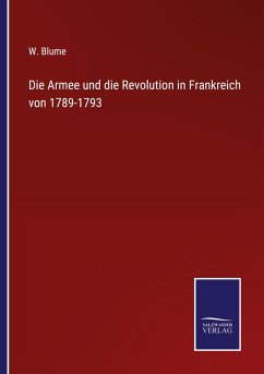 Die Armee und die Revolution in Frankreich von 1789-1793 - Blume, W.