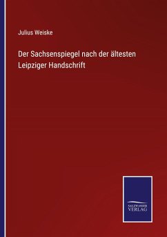 Der Sachsenspiegel nach der ältesten Leipziger Handschrift - Weiske, Julius