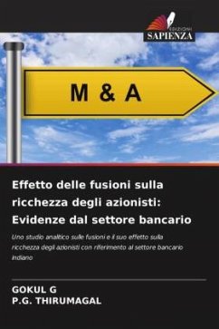 Effetto delle fusioni sulla ricchezza degli azionisti: Evidenze dal settore bancario - G, Gokul;THIRUMAGAL, P.G.