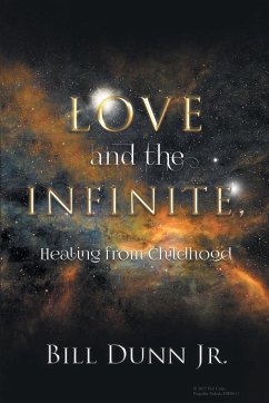 Love and the Infinite, Healing from Childhood - Bill Dunn Jr.