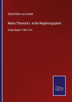 Maria Theresia's erste Regierungsjahre - Arneth, Alfred Ritter Von