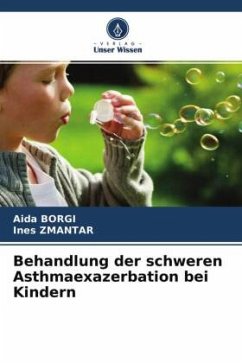 Behandlung der schweren Asthmaexazerbation bei Kindern - BORGI, Aida;ZMANTAR, Ines