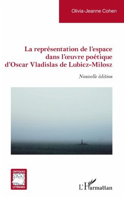 Cover La représentation de l'espace dans l'oeuvre poétique d'Oscar Vladislas de Lubicz-Milosz
