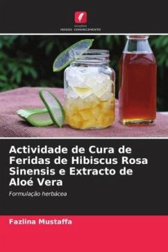 Actividade de Cura de Feridas de Hibiscus Rosa Sinensis e Extracto de Aloé Vera - Mustaffa, Fazlina;Shan, Ng Zi;Kalaimani, Jaya Raja Kumar