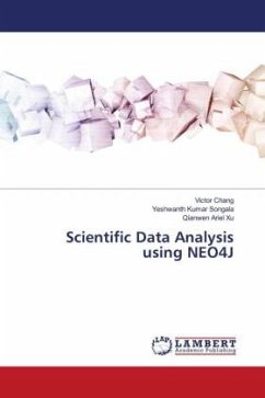 Scientific Data Analysis using NEO4J - Chang, Victor;Songala, Yeshwanth Kumar;Xu, Qianwen Ariel