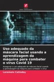 Uso adequado da máscara facial usando a aprendizagem da máquina para combater o vírus Covid 19