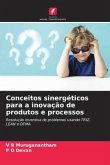 Conceitos sinergéticos para a inovação de produtos e processos