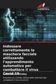 Indossare correttamente la maschera facciale utilizzando l'apprendimento automatico per combattere il virus Covid 19