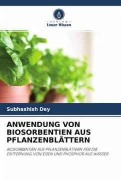 ANWENDUNG VON BIOSORBENTIEN AUS PFLANZENBLÄTTERN - Dey, Subhashish