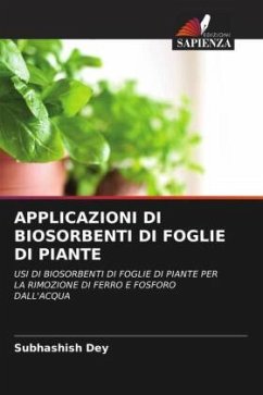 APPLICAZIONI DI BIOSORBENTI DI FOGLIE DI PIANTE - Dey, Subhashish