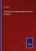 Sammlung und Auflösung Mathematischer Aufgaben