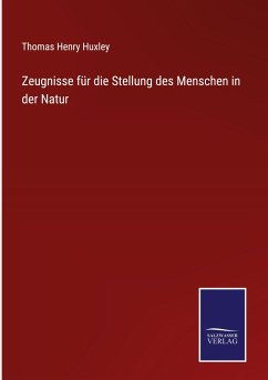 Zeugnisse für die Stellung des Menschen in der Natur - Huxley, Thomas Henry