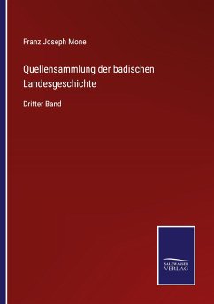 Quellensammlung der badischen Landesgeschichte - Mone, Franz Joseph