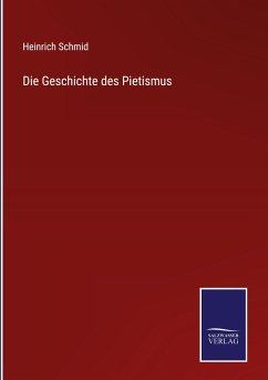 Die Geschichte des Pietismus - Schmid, Heinrich