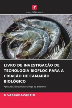 LIVRO DE INVESTIGAÇÃO DE TECNOLOGIA BIOFLOC PARA A CRIAÇÃO DE CAMARÃO BIOLÓGICO - SAKKARAVARTHI, K