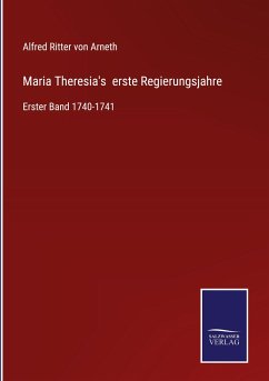 Maria Theresia's erste Regierungsjahre - Arneth, Alfred Ritter Von